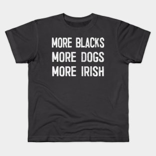 More Blacks More Dogs More Irish / Faded Vintage Style Design Kids T-Shirt